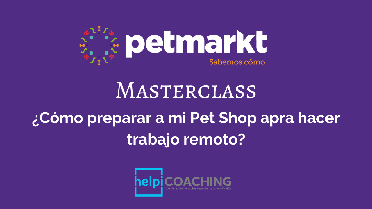 Masterclass: ¿Cómo preparar a mi Pet Shop para el trabajo remoto?